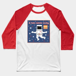 I need space 4 Baseball T-Shirt